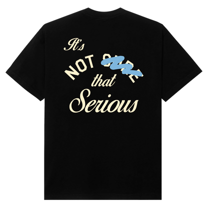 IT'S NOT THAT SERIOUS (Black) - SHIRT